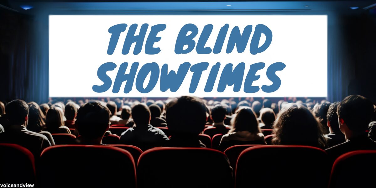 The Blind Showtimes A Comprehensive Guide