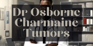 Dr Osborne Charmaine Tumors