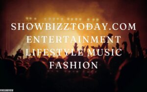 showbizztoday.com entertainment lifestyle music fashion