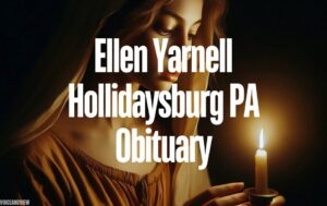 Ellen Yarnell Hollidaysburg PA Obituary